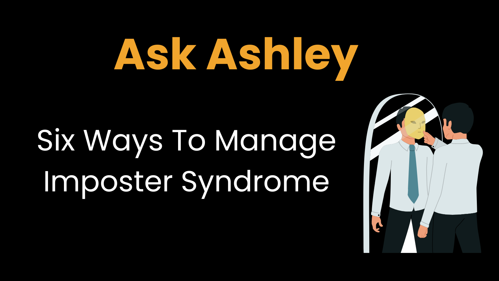 Six Ways To Manage Imposter Syndrome
